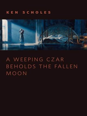cover image of A Weeping Czar Beholds the Fallen Moon